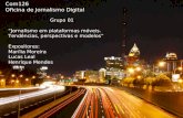 Com126 Oficina de Jornalismo Digital Grupo 01 “Jornalismo em plataformas móveis. Tendências, perspectivas e modelos” Expositores: Marília Moreira Lucas.