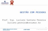 1 GESTÃO COM PESSOAS Prof. Esp. Luciano Santana Pereira luciano.pereira@cesumar.br.