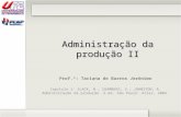 Administração da produção II Prof.ª: Taciana de Barros Jerônimo Capítulo 1- SLACK, N.; CHAMBERS, S.; JOHNSTON, R. Administração da produção. 2.ed. São.