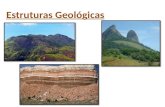 Estruturas Geológicas. Base rochosa sobre a qual se assentam as formas de relevo. Caracterizam-se pelos tipos de: rochas predominantes processo de formação.