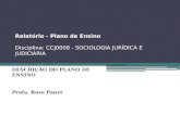 Relatório - Plano de Ensino Disciplina: CCJ0008 - SOCIOLOGIA JURÍDICA E JUDICIÁRIA DESCRIÇÃO DO PLANO DE ENSINO Profa. Rose Panet.