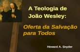 A Teologia de João Wesley: Oferta da Salvação para Todos Howard A. Snyder.
