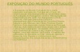 EXPOSIÇÃO DO MUNDO PORTUGUÊS A Exposição do Mundo Português foi a maior exposição realizada em Portugal até à Expo. 98, comemorando simultaneamente as.