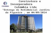 Construtora e Incorporadora Colúmbia Ltda “Entrega do Residencial Jardins da Figueira”, em 04/09/2014.