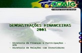 1 DEMONSTRAÇÕES FINANCEIRAS 2001 2001 DEMONSTRAÇÕES FINANCEIRAS 2001 2001 Diretoria de Finanças e Participações - DFNDiretoria de Finanças e Participações.