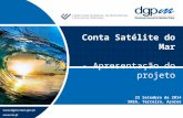 Conta Satélite do Mar - Apresentação do projeto 23 Setembro de 2014 SREA, Terceira, Açores.