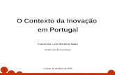 1 O Contexto da Inovação em Portugal Francisco Luís Murteira Nabo Ordem dos Economistas Lisboa, 18 de Maio de 2004.