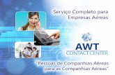 Ref: Apresentação do Serviço de AWT Contact Center Agradecemos pelo seu interesse e a oportunidade de apresentar neste projeto o serviço para o qual nós.