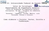Como elaborar o Projeto: Partes, Escrita e Formatação. UFSC- Universidade Federal do Paraná Setor de Tecnologia Departamento de Engenharia Química. Curso.