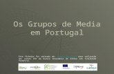 Os Grupos de Media em Portugal Este ficheiro foi retirado de:  para utilização nos cursos EFA da Escola Secundária de Alfena com finalidade.