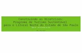 Construindo as Diretrizes: Programa de Turismo Sustentável para o Litoral Norte do Estado de São Paulo CEDS-LN - 18 de Outubro de 2011 Msc. Paul Dale.