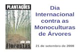 Dia Internacional contra as Monoculturas de Árvores 21 de setembro de 2008.