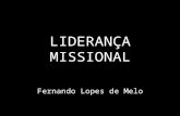 LIDERANÇA MISSIONAL Fernando Lopes de Melo. ESCOLHA OU NECESSIDADE?