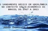 O SANEAMENTO BÁSICO EM UBERLÂNDIA NO CONTEXTO SÓCIO-ECONÔMICO DO BRASIL DE 1967 A 2013 Júber Donizete Gonçalves.