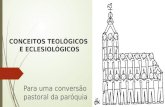 CONCEITOS TEOLÓGICOS E ECLESIOLÓGICOS Para uma conversão pastoral da paróquia.