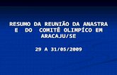 RESUMO DA REUNIÃO DA ANASTRA E DO COMITÊ OLIMPÍCO EM ARACAJU/SE 29 A 31/05/2009.