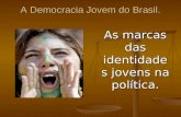 A Democracia Jovem do Brasil. As marcas das identidades jovens na política.