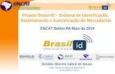 Projeto Brasil-ID - Sistema de Identificação, Rastreamento e Autenticação de Mercadorias Geraldo Marcelo Cabral de Souza Líder Técnico do Brasil-ID pelo.