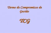 Termo de Compromisso de Gestão TCG. O TCG foi estabelecido pela Portaria GM/MS nº 699 de 30/03/2006, em seu Artigo 2º LEGISLAÇÃO.