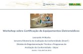 Workshop sobre Certificação de Equipamentos Eletromédicos Leonardo M Rocha Inmetro/Diretoria de Avaliação da Conformidade (Dconf ) Divisão de Regulamentação.