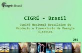 Slide 1 CIGRÉ – Brasil Comitê Nacional Brasileiro de Produção e Transmissão de Energia Elétrica 2011.