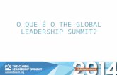 O QUE É O THE GLOBAL LEADERSHIP SUMMIT?. > Evento de nível mundial apresentado em mais de 10 horas de vídeo de última geração > Mais que um evento, o.
