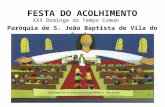 FESTA DO ACOLHIMENTO Paróquia de S. João Baptista de Vila do Conde XXX Domingo do Tempo Comum.