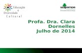 1 Profa. Dra. Clara Dornelles Julho de 2014. 2 Licenciatura em Letras (UFSC, 1996) Mestrado em Letras (UFSC, 2000) Doutorado em Linguística Aplicada (Unicamp,