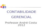 CONTABILIDADE GERENCIAL Professor André Costa 2012.