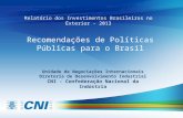Recomendações de Políticas Públicas para o Brasil Unidade de Negociações Internacionais Diretoria de Desenvolvimento Industrial CNI - Confederação Nacional.