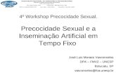 Precocidade Sexual e a Inseminação Artificial em Tempo Fixo 4º Workshop Precocidade Sexual. José Luiz Moraes Vasconcelos DPA – FMVZ – UNESP Botucatu, SP.