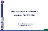 1 Prof. Antonio Lanzana Dezembro 2013 CENÁRIOS PARA A ECONOMIA MUNDIAL E BRASILEIRA.
