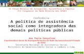 II Fórum Mineiro de Autogestão, Autodefesa e Família XII Congresso da Rede Mineira das APAES Conferência: A política de assistência social como integradora.
