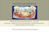 GESTÃO DE PESSOAS Material de Acompanhamento – 2014-2 Assunto: Sistema de Recompensas, Desenvolvimento e Manutenção de Pessoas Profª Ana Maria Andrade.