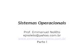 Sistemas Operacionais Prof. Emmanuel Nolêto ejnoleto@yahoo.com.br  Parte l.