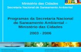 Ministério das Cidades Secretaria Nacional de Saneamento Ambiental Apresentação Fiocruz Rio de Janeiro, 18 de dezembro de 2006 Ministério das Cidades Secretaria.
