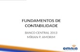 FUNDAMENTOS DE CONTABILIDADE BANCO CENTRAL 2013 MÍRIAN P. AMORIM 1.