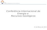 11 Conferência Internacional de Energia e Recursos Geológicos 21 de Março de 2013.