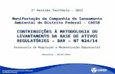 2ª Revisão Tarifária - 2015 Manifestação da Companhia de Saneamento Ambiental do Distrito Federal – CAESB CONTRIBUIÇÕES À METODOLOGIA DO LEVANTAMENTO DA.