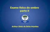 Exame físico do ombro parte II Arthur Diniz de Brito Martins.