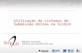 Utilização de sistemas de Submissão Online no SciELO Adriana Luccisano adriana.luccisano@scielo.org.