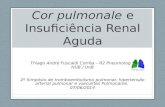 Cor pulmonale e Insuficiência Renal Aguda Thiago André Fuscaldi Corrêa – R2 Pneumologia HUB / UnB 2º Simpósio de tromboembolismo pulmonar, hipertensão.