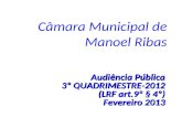 Câmara Municipal de Manoel Ribas Audiência Pública 3º QUADRIMESTRE-2012 (LRF art.9º § 4º) Fevereiro 2013.