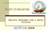 PROJETO EDUCANDO COM A HORTA ESCOLAR. Objetivo do projeto O Projeto Horta Escolar foi concebido com a finalidade de intervir na cultura alimentar e nutricional.