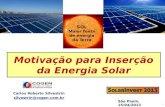 1 Motivação para Inserção da Energia Solar São Paulo, 15/04/2013 Carlos Roberto Silvestrin silvestrin@cogen.com.br SOL Maior fonte de energia da Terra.