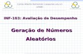 INF-103: Avaliação de Desempenho Carlos Alberto Kamienski ( cak@ufabc.edu.br ) UFABC Geração de Números Aleatórios.