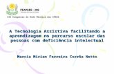 A Tecnologia Assistiva facilitando a aprendizagem no percurso escolar das pessoas com deficiência intelectual Marcia Mirian Ferreira Corrêa Netto XII Congresso.