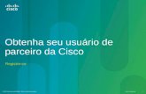 © 2012 Cisco e/ou suas afiliadas. Todos os direitos reservados. Cisco Confidencial 1 Registre-se Obtenha seu usuário de parceiro da Cisco.