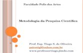 Prof. Esp. Tiago S. de Oliveira psicotigl@yahoo.com.br  Metodologia da Pesquisa Científica Faculdade Polis das Artes.