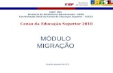 Censo da Educação Superior 2010 INEP/ MEC Diretoria de Estatísticas Educacionais – DEED Coordenação Geral do Censo da Educação Superior - CGCES Brasília,